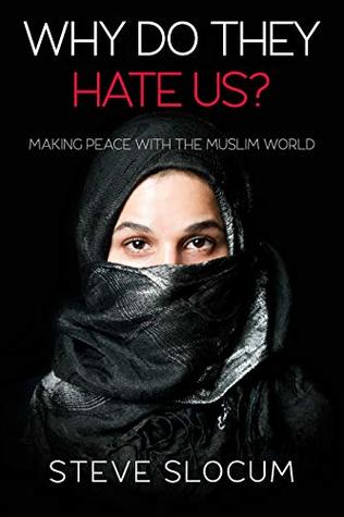 Why Do they Hate Us?: Making Peace with the Muslim World (Kindle Edition)