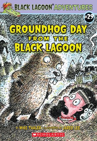 Groundhog Day from the Black Lagoon (Black Lagoon Adventures #29)