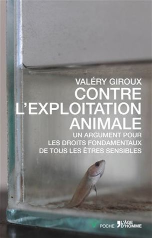 Contre l'exploitation animale: Un argument pour les droits fondamentaux de tous les être sensibles (Paperback)