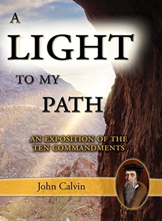 A Light to My Path: An Exposition of the Ten Commandments