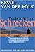 Verkörperter Schrecken. Traumaspuren im Gehirn, Geist und Kör... by Bessel van der Kolk
