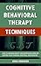 Cognitive Behavioral Therapy Techniques by Erika Robinson
