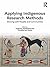 Applying Indigenous Research Methods: Storying with Peoples and Communities (ISSN Book 2)