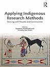 Applying Indigenous Research Methods: Storying with Peoples and Communities (ISSN Book 2)