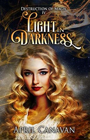 Light in the Darkness (Destruction of Magic, #4)