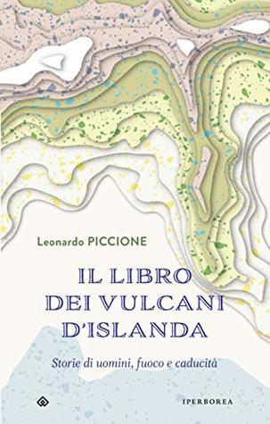 Il libro dei vulcani d'Islanda: Storie di uomini, fuoco e caducità (Kindle Edition)