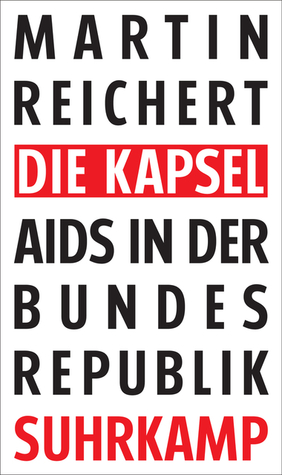 Die Kapsel: Aids in der Bundesrepublik (Hardcover)