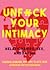 Unfuck Your Intimacy: Using...