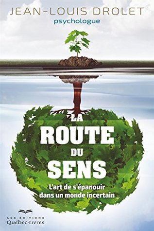 La route du sens: L'art de s'épanouir dans un monde incertain (PSYCHOLOGIE) (French Edition)