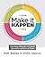 Make It Happen by Kim Bailey