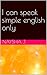 I Can Speak Simple English Only by Naysha J