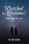 Wretched Affections !! From Hate to Love