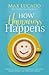 How Happiness Happens: Finding Lasting Joy in a World of Comparison, Disappointment, and Unmet Expectations