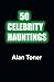 50 Celebrity Hauntings