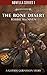 The Bone Desert (Black Library Novella Series 1, #9) by Robbie MacNiven