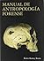 Manual de antropologia forense/ Forensic Anthropology Training Manual (Spanish Edition)