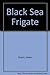 Black Sea Frigate