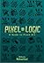 Pixel Logic - A Guide to Pixel Art