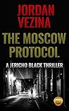 The Moscow Protocol (Jericho Black Thriller #6) The Moscow Protocol (Jericho Black Thriller #6)