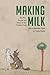 Making Milk by Mathilde Cohen