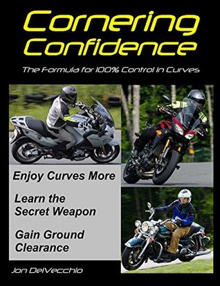 Cornering Confidence: The Formula for 100% Control In Curves (Kindle Edition)