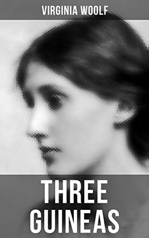 THREE GUINEAS: Enriched edition. A book-length essay