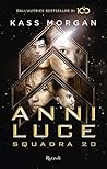 Anni luce. Squadra 20 by Kass Morgan