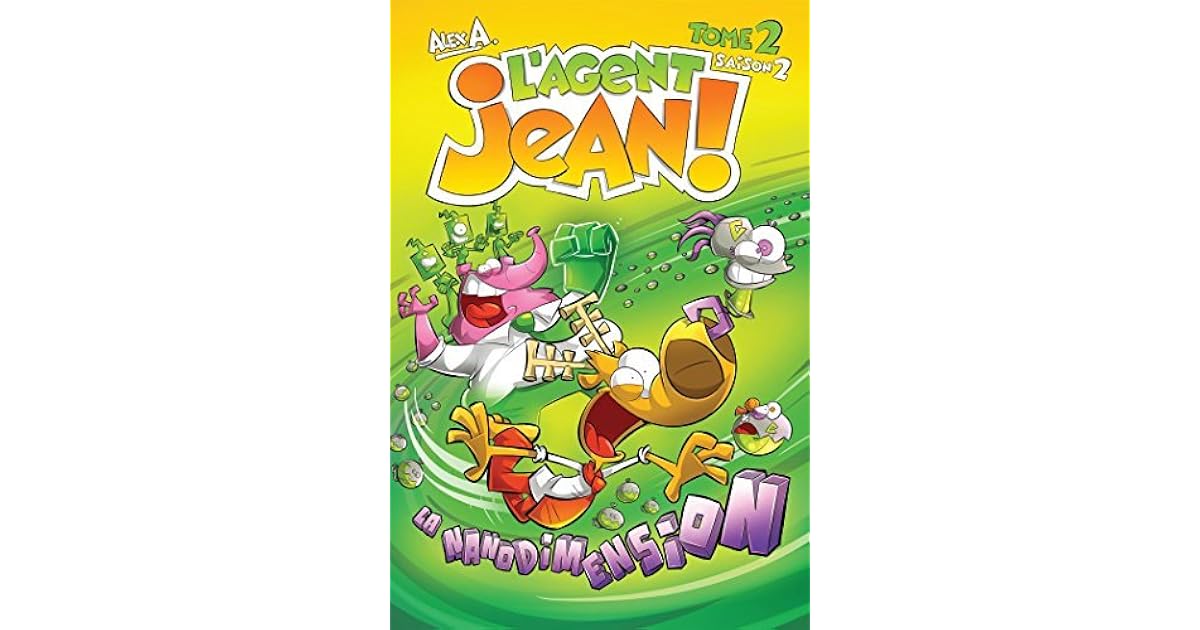 L'Agent Jean Saison 2 Tome 2 La nanodimension by Alex A.