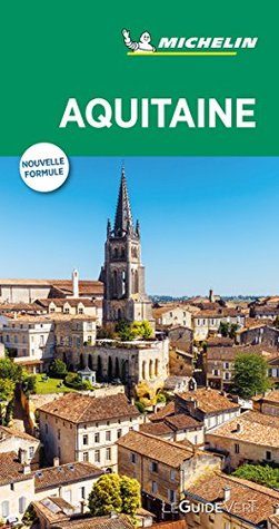 Michelin Green Guide Aquitaine (Le Guide Vert ) (French Edition)