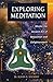 Exploring Meditation: Master the Ancient Art of Relaxation and Enlightenment (Exploring Series)