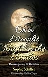 On a Moonlit Night in the Antilles: Poems Inspired by the Caribbean