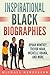 Inspirational Black Biograp...