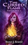 This Cursed Flame by Selina J. Eckert