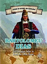 Bartolomeu Días: First European Sailor to Reach the Indian Ocean (Spotlight on Explorers and Colonization)
