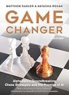 Game Changer: AlphaZero's Groundbreaking Chess Strategies and the Promise of AI Book cover for Game Changer: AlphaZero's Groundbreaking Chess Strategies and the Promise of AI