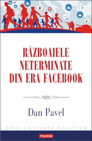 Războaiele neterminate din era Facebook