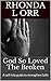 God So Loved The Broken by Rhonda L Orr