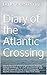 Diary of the Atlantic Cross...