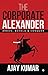The Corporate Alexander  by Ajay Kumar