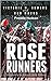 Rose Runners: Chronicles of...