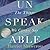 Unspeakable: The Things We Cannot Say