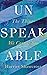 Unspeakable: The Things We ...