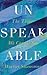 Unspeakable: The Things We Cannot Say