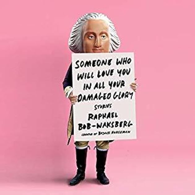 Someone Who Will Love You in All Your Damaged Glory