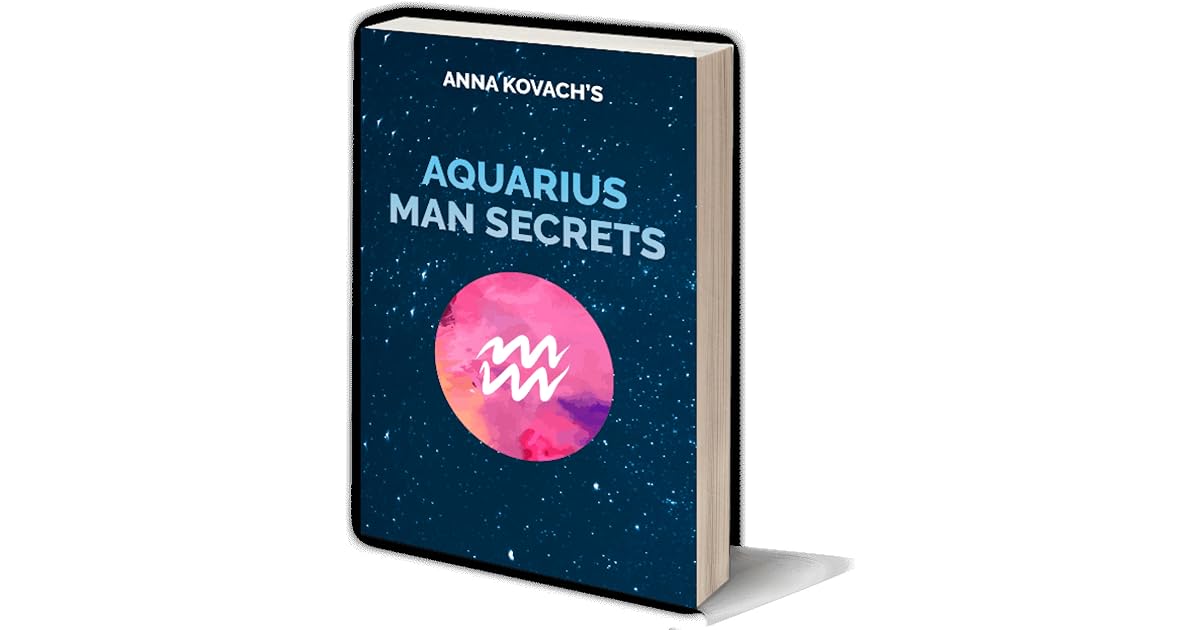 Aquarius Man Secrets by Anna Kovach