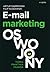 E-mail marketing oswojony. Teoria, praktyka, prawda