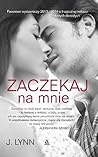 Zaczekaj na mnie by J. Lynn Zaczekaj na mnie by J. Lynn