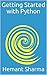 Getting Started with Python: Basics with examples, debugging, errors, exceptions, database handling , interacting with system & more