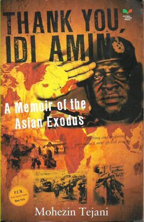 Thank You Idi Amin: A Memoir of the Asian Exodus