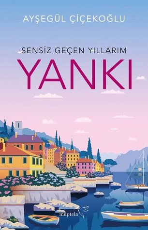 Yankı (Sensiz Geçen Yıllarım)